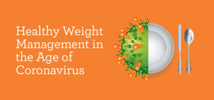 Healthy weight management in the age of coronavirus covid-19